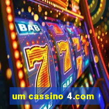 um cassino 4.com